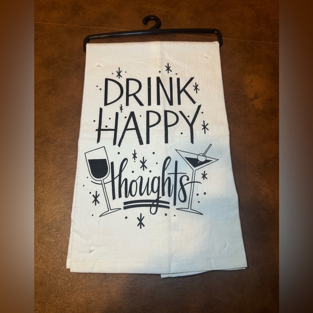 Brand new “Drink Happy Thoughts” kitchen/bar towel.